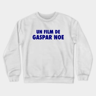 Un Film de Gaspar Noe Crewneck Sweatshirt